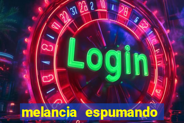 melancia espumando melancia saindo espuma